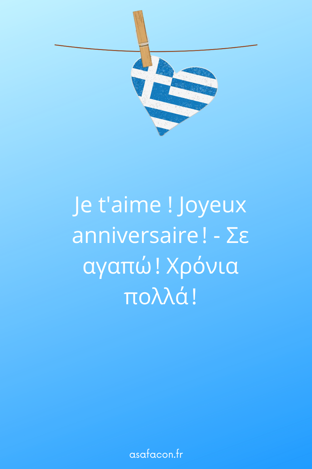 Je t'aime ! Joyeux anniversaire ! - Σε αγαπώ ! Χρόνια πολλά !